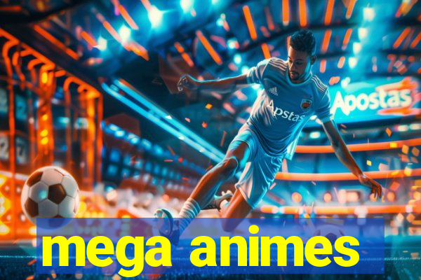 mega animes